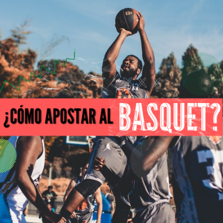 GUÍA ¿Cómo apostar al Basquetbol?